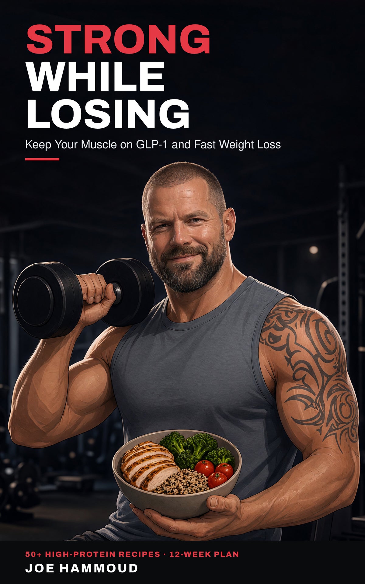 Book cover of Strong While Losing by Joe Hammoud: illustrated man in a gym holding a dumbbell and a bowl of grilled chicken, quinoa, broccoli and tomatoes (AI-generated illustration)